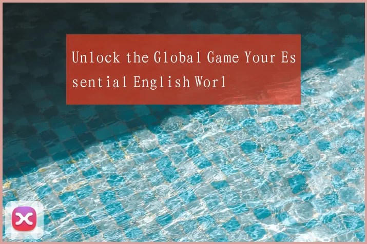 Unlock the Global Game Your Essential English Worl